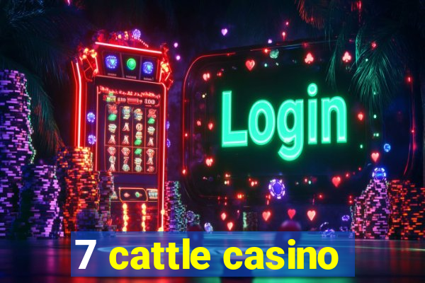 7 cattle casino